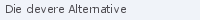Die clevere Alternative
